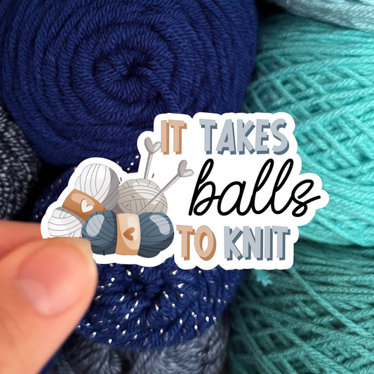 It Takes Balls to Knit Sticker