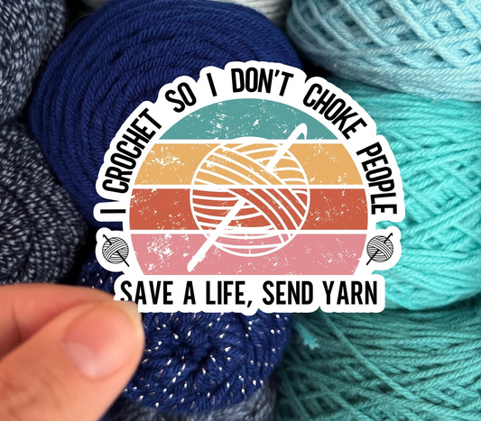 I Crochet So I Don't Choke People Save a Life, Send Yarn! Sticker